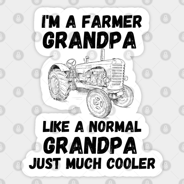 Cool Grandparent Funny Farming Gift - I'm a Farmer Grandpa Like a Normal Grandpa Just Much Cooler Sticker by KAVA-X